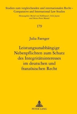 Leistungsunabhaengige Nebenpflichten Zum Schutz Des Integritaetsinteresses Im Deutschen Und Franzoesischen Recht