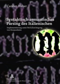 Syntaktisch-Semantisches Parsing Des Italienischen Implementierung Unter Beruecksichtigung Von Korpusdaten