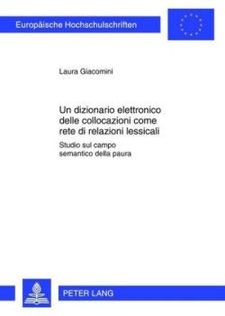 Un dizionario elettronico delle collocazioni come rete di relazioni lessicali Studio sul campo semantico della "paura"