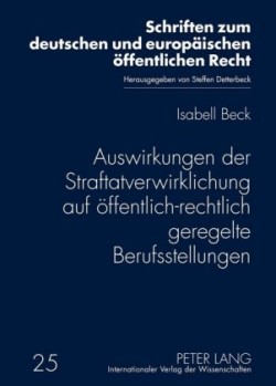 Auswirkungen Der Straftatverwirklichung Auf Oeffentlich-Rechtlich Geregelte Berufsstellungen