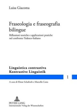 Fraseologia E Fraseografia Bilingue Riflessioni Teoriche E Applicazioni Pratiche Nel Confronto Tedesco-Italiano