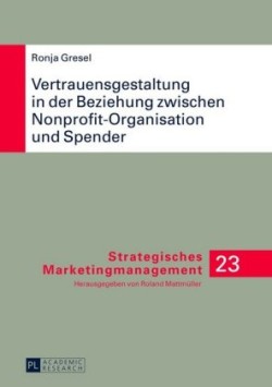 Vertrauensgestaltung in Der Beziehung Zwischen Nonprofit-Organisation Und Spender