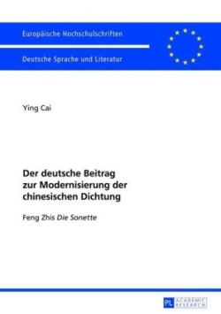 Der deutsche Beitrag zur Modernisierung der chinesischen Dichtung Feng Zhis "Die Sonette"