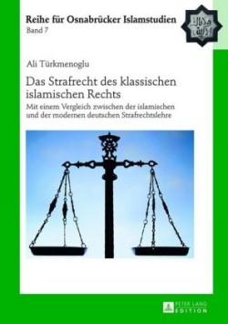 Das Strafrecht Des Klassischen Islamischen Rechts