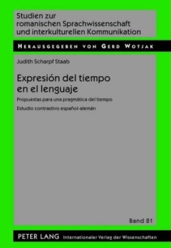 Expresión del Tiempo En El Lenguaje Propuestas Para Una Pragmatica del Tiempo- Estudio Contrastivo Espanol-Aleman