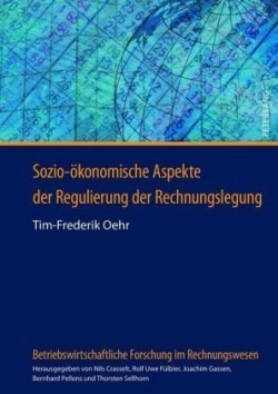 Sozio-Oekonomische Aspekte Der Regulierung Der Rechnungslegung