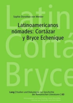 Latinoamericanos N�mades: Cort�zar Y Bryce Echenique