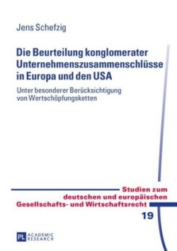 Die Beurteilung Konglomerater Unternehmenszusammenschluesse in Europa Und Den USA