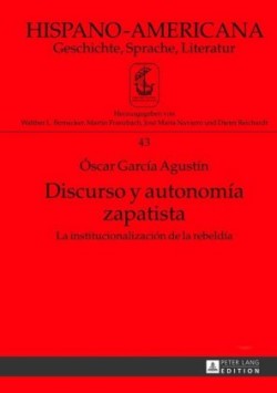 Discurso Y Autonomía Zapatista La Institucionalizacion de la Rebeldia