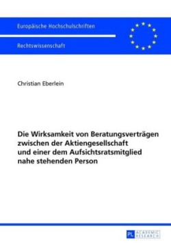 Wirksamkeit Von Beratungsvertraegen Zwischen Der Aktiengesellschaft Und Einer Dem Aufsichtsratsmitglied Nahe Stehenden Person