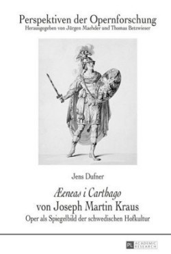 Æeneas i Carthago von Joseph Martin Kraus Oper als Spiegelbild der schwedischen Hofkultur