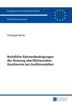 Rechtliche Rahmenbedingungen der Nutzung oberflaechennaher Geothermie bei Großimmobilien