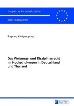 Weisungs- Und Disziplinarrecht Im Hochschulwesen in Deutschland Und Thailand