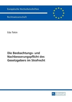 Die Beobachtungs- und Nachbesserungspflicht des Gesetzgebers im Strafrecht