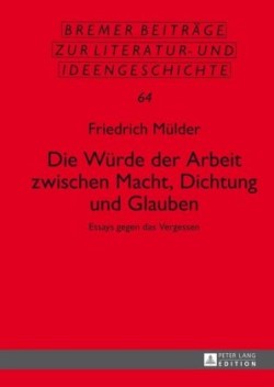 Wuerde der Arbeit zwischen Macht, Dichtung und Glauben