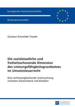 sozialstaatliche und freiheitsschonende Dimension des Leistungsfaehigkeitsgrundsatzes im Umsatzsteuerrecht