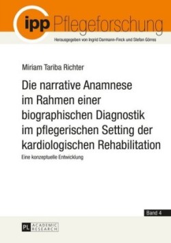 narrative Anamnese im Rahmen einer biographischen Diagnostik im pflegerischen Setting der kardiologischen Rehabilitation