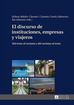 Discurso de Instituciones, Empresas y Viajeros Del Texto Al Turismo y ael Turismo al Texto