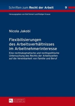 Flexibilisierungen Des Arbeitsverhaeltnisses Im Arbeitnehmerinteresse