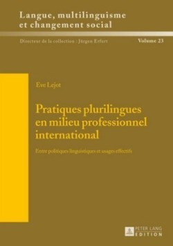 Pratiques Plurilingues En Milieu Professionnel International Entre Politiques Linguistiques Et Usages Effectifs