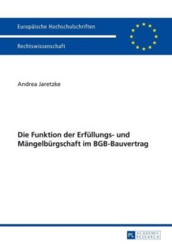 Funktion Der Erfuellungs- Und Maengelbuergschaft Im Bgb-Bauvertrag