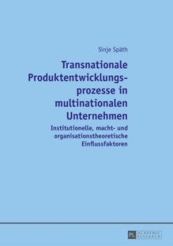 Transnationale Produktentwicklungsprozesse in Multinationalen Unternehmen