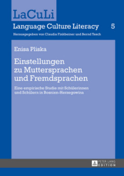 Einstellungen Zu Muttersprachen Und Fremdsprachen Eine Empirische Studie Mit Schuelerinnen Und Schuelern in Bosnien-Herzegowina