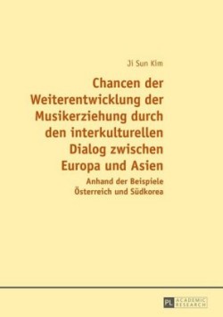 Chancen Der Weiterentwicklung Der Musikerziehung Durch Den Interkulturellen Dialog Zwischen Europa Und Asien