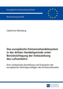 Europaeische Emissionshandelssystem in Der Dritten Handelsperiode Unter Beruecksichtigung Der Einbeziehung Des Luftverkehrs