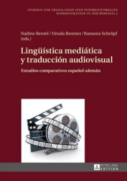 Lingueística mediática y traducción audiovisual Estudios comparativos espanol-aleman