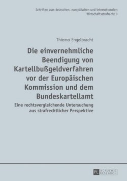 einvernehmliche Beendigung von Kartellbu�geldverfahren vor der Europaeischen Kommission und dem Bundeskartellamt