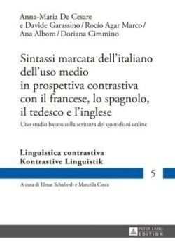 Sintassi marcata dell'italiano dell'uso medio in prospettiva contrastiva con il francese, lo spagnolo, il tedesco e l'inglese Uno studio basato sulla scrittura dei quotidiani online