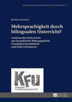 Mehrsprachigkeit durch bilingualen Unterricht? Analysen der Sichtweisen aus europaeischer Bildungspolitik, Fremdsprachendidaktik und Unterrichtspraxis