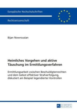 Heimliches Vorgehen und aktive Taeuschung im Ermittlungsverfahren