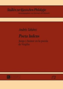 Poeta ludens Juego y humor en la poesia de Virgilio
