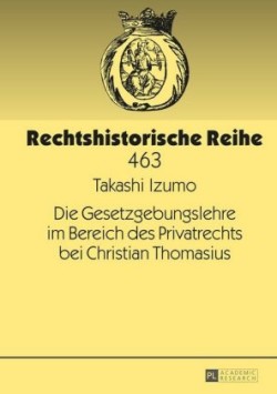 Die Gesetzgebungslehre Im Bereich Des Privatrechts Bei Christian Thomasius