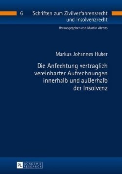 Anfechtung vertraglich vereinbarter Aufrechnungen innerhalb und außerhalb der Insolvenz