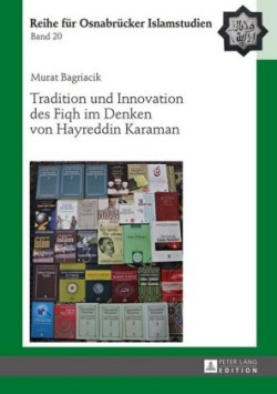 Tradition Und Innovation Des Fiqh Im Denken Von Hayreddin Karaman