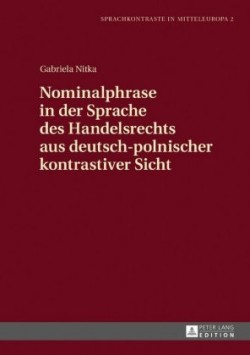 Nominalphrase in Der Sprache Des Handelsrechts Aus Deutsch-Polnischer Kontrastiver Sicht