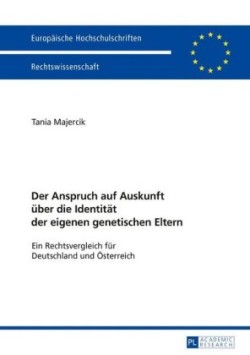 Anspruch auf Auskunft ueber die Identitaet der eigenen genetischen Eltern