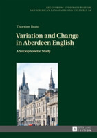 Variation and Change in Aberdeen English A Sociophonetic Study
