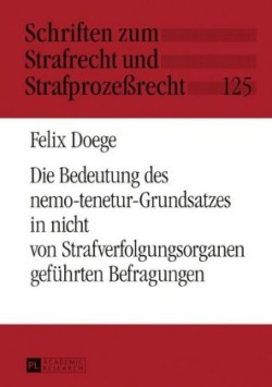 Bedeutung des nemo-tenetur-Grundsatzes in nicht von Strafverfolgungsorganen gefuehrten Befragungen