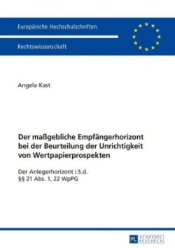 maßgebliche Empfaengerhorizont bei der Beurteilung der Unrichtigkeit von Wertpapierprospekten