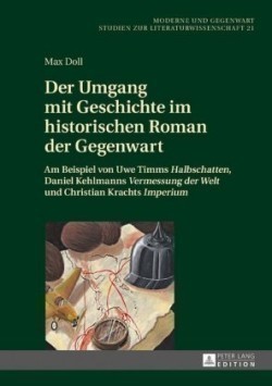 Umgang mit Geschichte im historischen Roman der Gegenwart