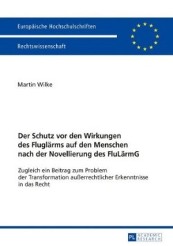 Schutz vor den Wirkungen des Fluglaerms auf den Menschen nach der Novellierung des FluLaermG