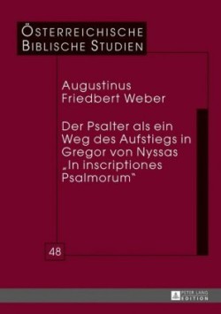 Der Psalter ALS Ein Weg Des Aufstiegs in Gregor Von Nyssas «In Inscriptiones Psalmorum»