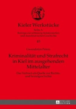 Kriminalitaet und Strafrecht in Kiel im ausgehenden Mittelalter