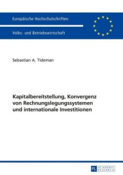 Kapitalbereitstellung, Konvergenz Von Rechnungslegungssystemen Und Internationale Investitionen