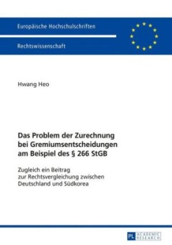 Problem der Zurechnung bei Gremiumsentscheidungen am Beispiel des § 266 StGB