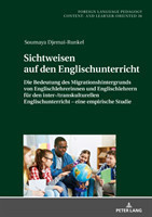 Sichtweisen auf den Englischunterricht Die Bedeutung des Migrationshintergrunds von Englischlehrerinnen und Englischlehrern fuer den inter-/transkulturellen Englischunterricht - eine empirische Studie